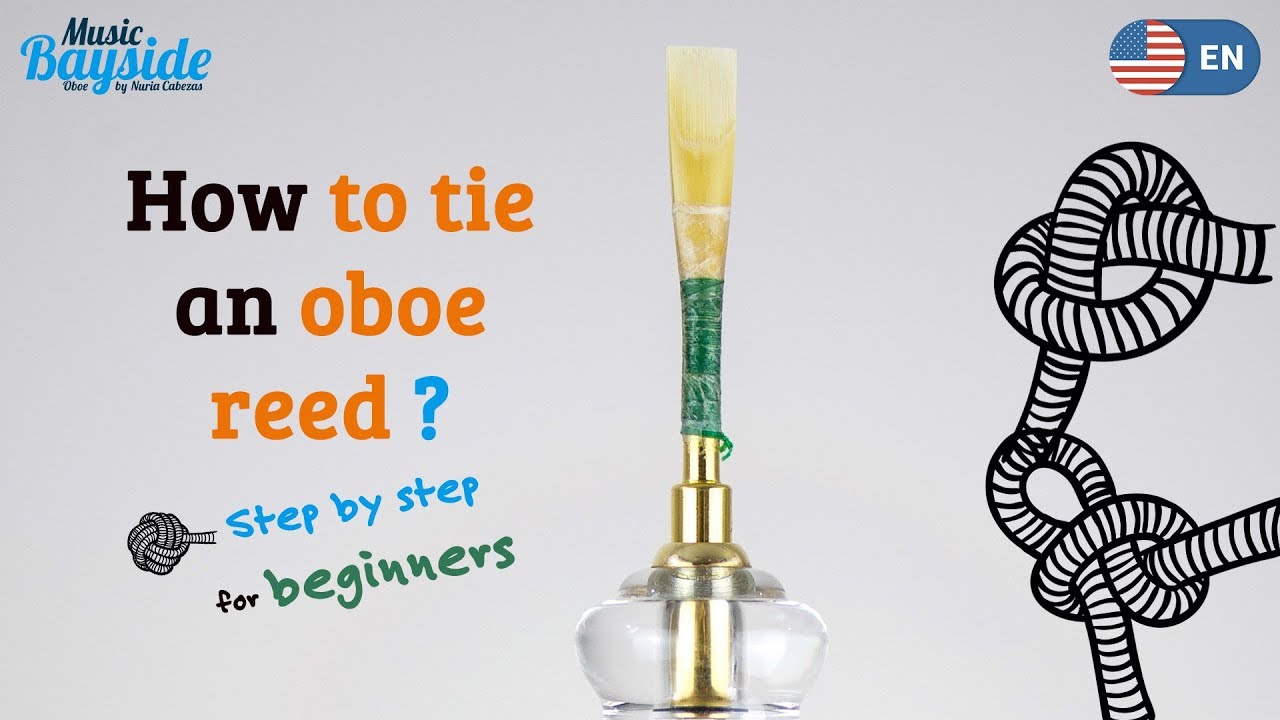 The Oboe How TO TIE an OBOE REED Step by step for beginners